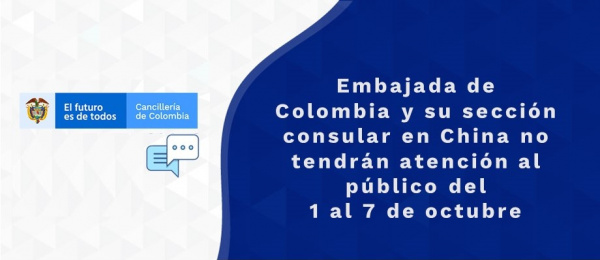 Embajada de Colombia y su sección consular en China no tendrán atención al público del 1 al 7 de octubre
