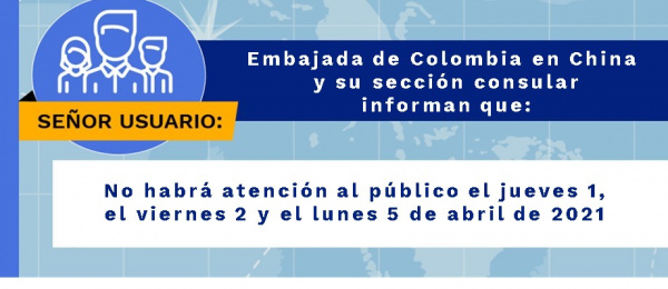 La sección consular de la Embajada de Colombia en Beijing no tendrá atención al público el 1, 2 y 5 de abril 