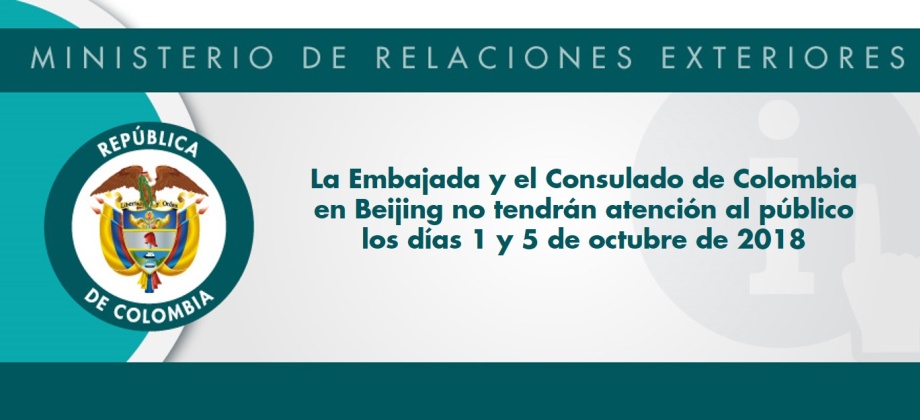 La Embajada y el Consulado de Colombia en Beijing no tendrán atención al público los días 1 y 5 de octubre de 2018