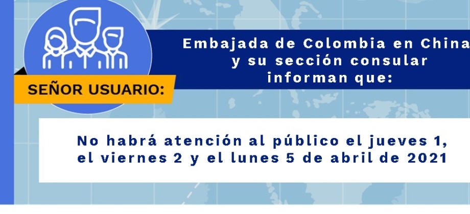 La sección consular de la Embajada de Colombia en Beijing no tendrá atención al público el 1, 2 y 5 de abril 